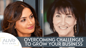alive with aman gill featuring barbara mowat, overcoming challenges to grow your business