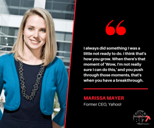 I always did something I was a little not ready to do. I think that's how you grow. Marissa Mayer